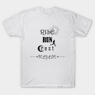 Rise, Rest, Run, Repeat T-Shirt